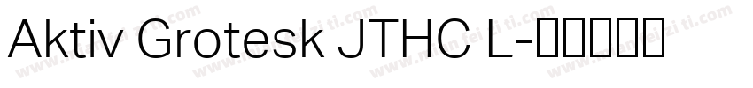 Aktiv Grotesk JTHC L字体转换